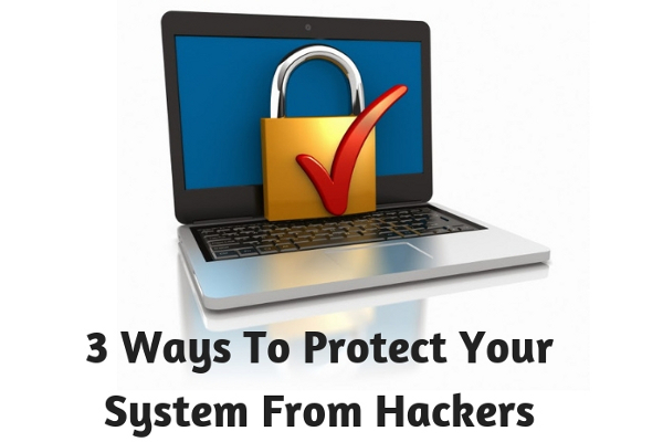 3 Ways To Protect Your System