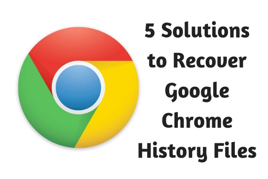 5 Solutions to Recover Google Chrome History Files