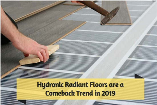Hydronic Radiant Floors are a Comeback Trend in 2019
