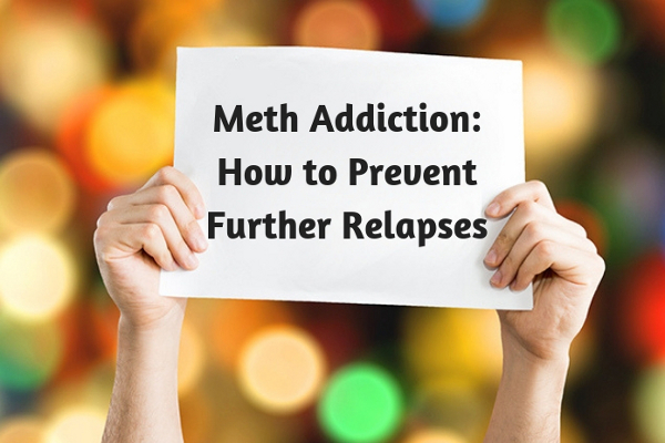 Meth Addiction- How to Prevent Further Relapses