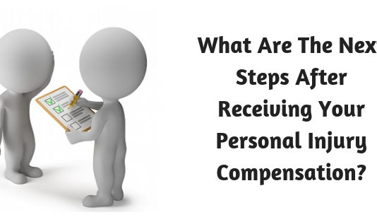 What Are The Next Steps After Receiving Your Personal Injury Compensation