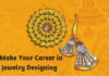 Make Your Career in Jewelry Designing