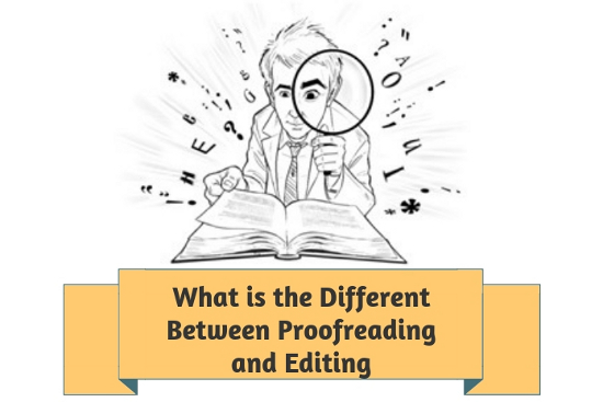 What is the Different Between Proofreading and Editing