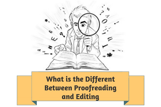 What is the Different Between Proofreading and Editing