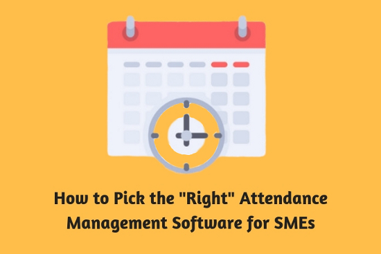 How to Pick the Right Attendance Management Software for SMEs