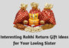 Interesting Rakhi Return Gift Ideas for Your Loving Sister