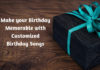 Make your Birthday Memorable with Customized Birthday Songs