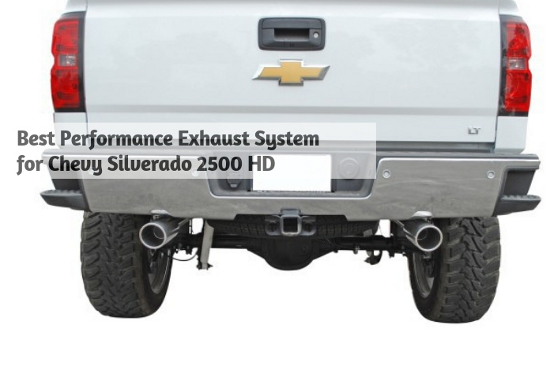 Best Performance Exhaust System for Chevy Silverado 2500 HD