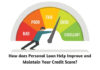 How does Personal Loan Help Improve and Maintain Your Credit Score