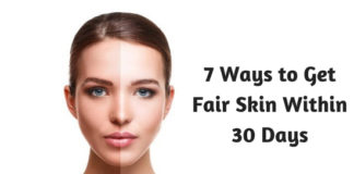 7 Ways to Get Fair Skin Within 30 Days