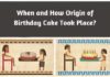 When and How Origin of Birthday Cake Took Place