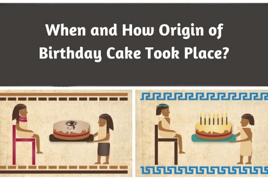 When and How Origin of Birthday Cake Took Place
