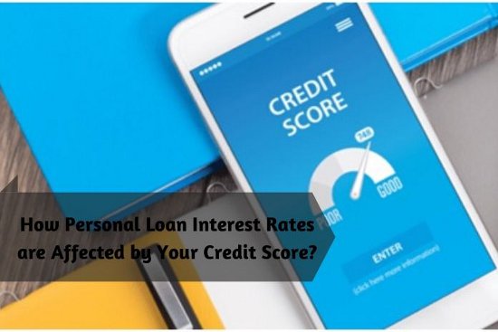 How Personal Loan Interest Rates are Affected by Your Credit Score