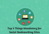 Top 5 Things Mandatory for Social Bookmarking Sites