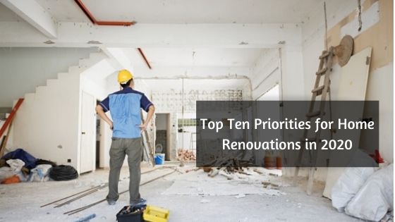 Top Ten Priorities for Home Renovations in 2020
