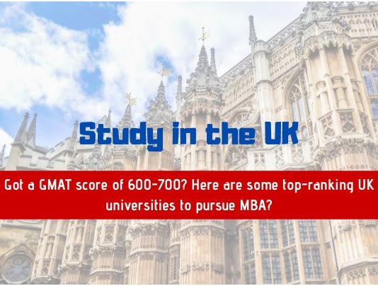 Got a GMAT score of 600-700 - Here are some top-ranking UK universities to pursue MBA