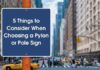 5 Things to Consider When Choosing a Pylon or Pole Sign