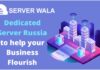 Serverwalas Dedicated Server Russia to help your Business Flourish