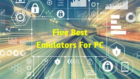 Five Best Emulators For PC