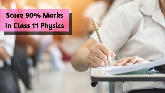 Score 90% Marks in Class 11 Physics