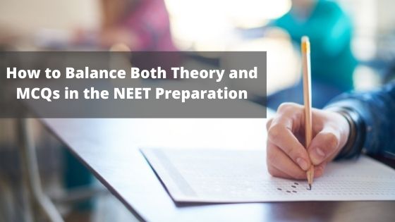 How to Balance Both Theory and MCQs in the NEET Preparation