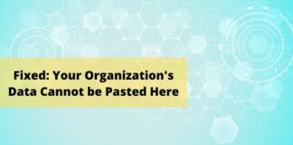 Fixed: Your Organization's Data Cannot be Pasted Here