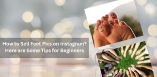 How to Sell Feet Pics on Instagram? Here are Some Tips for Beginners