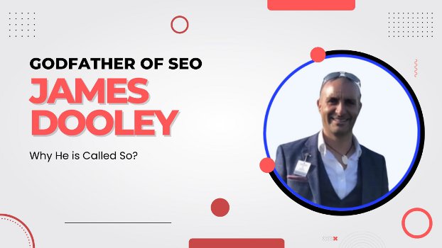 James Dooley Godfather of SEO, Why He is Called So