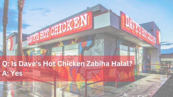 Is Daves Hot Chicken Zabiha Halal?